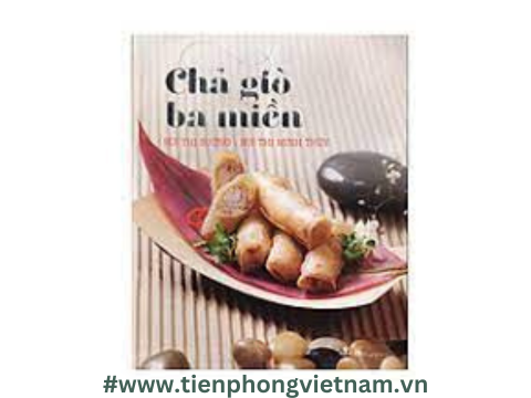 Chả Giò Ba Miền - 30 món chả giò đặc sắc của ba miền Bắc, Trung và Nam