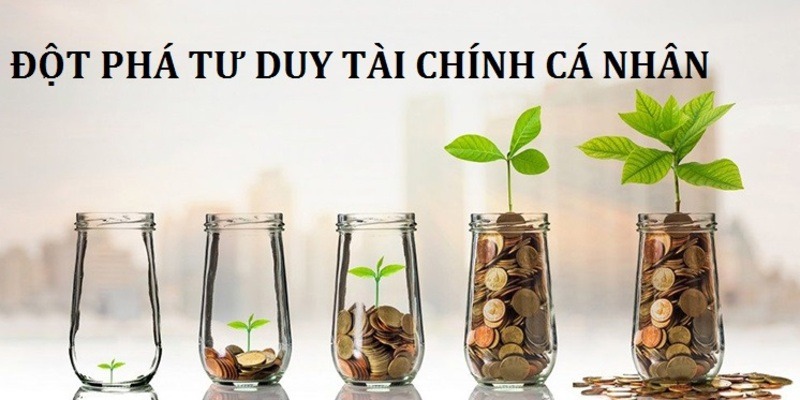 Tư Duy Tài Chính Là Gì? Vì Sao Người Giàu Luôn Đi Trước Một Bước?