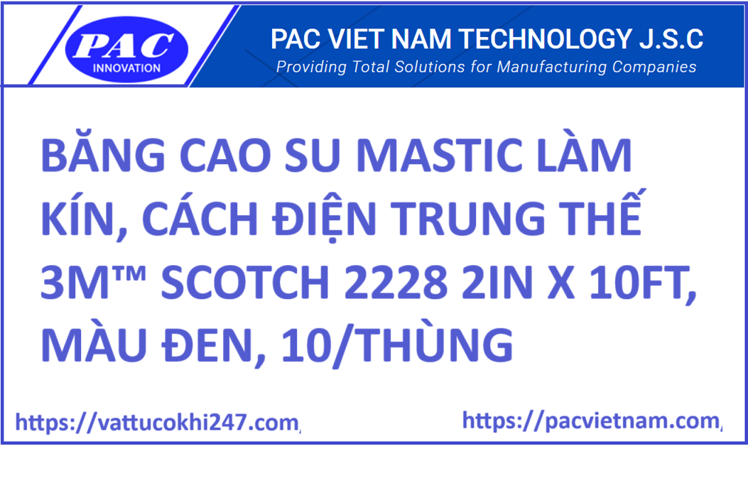 BĂNG CAO SU MASTIC LÀM KÍN, CÁCH ĐIỆN TRUNG THẾ 3M™ SCOTCH 2228 2IN X 10FT, MÀU ĐEN, 10/THÙNG
