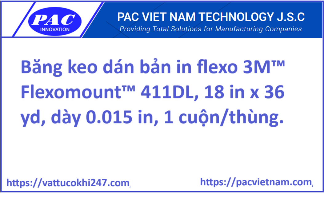 Băng keo dán bản in flexo 3M™ Flexomount™ 411DL, 18 in x 36 yd, dày 0.015 in, 1 cuộn/thùng.