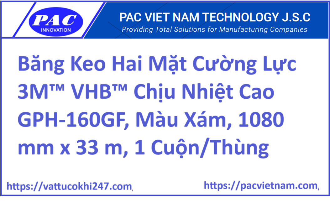 Băng Keo Hai Mặt Cường Lực 3M™ VHB™ Chịu Nhiệt Cao GPH-160GF, Màu Xám, 1080 mm x 33 m, 1 Cuộn/Thùng