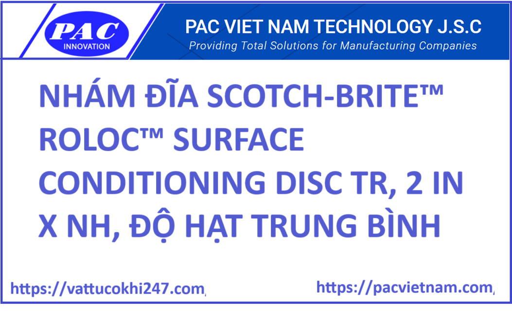 NHÁM ĐĨA SCOTCH-BRITE™ ROLOC™ SURFACE CONDITIONING DISC TR, 2 IN X NH, ĐỘ HẠT TRUNG BÌNH