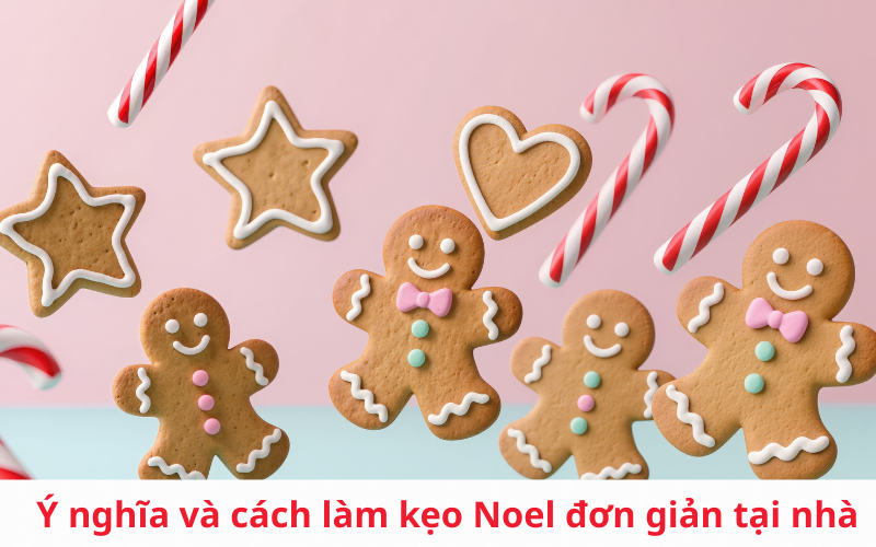 Kẹo Giáng sinh: Ý nghĩa và cách làm kẹo Noel đơn giản tại nhà
