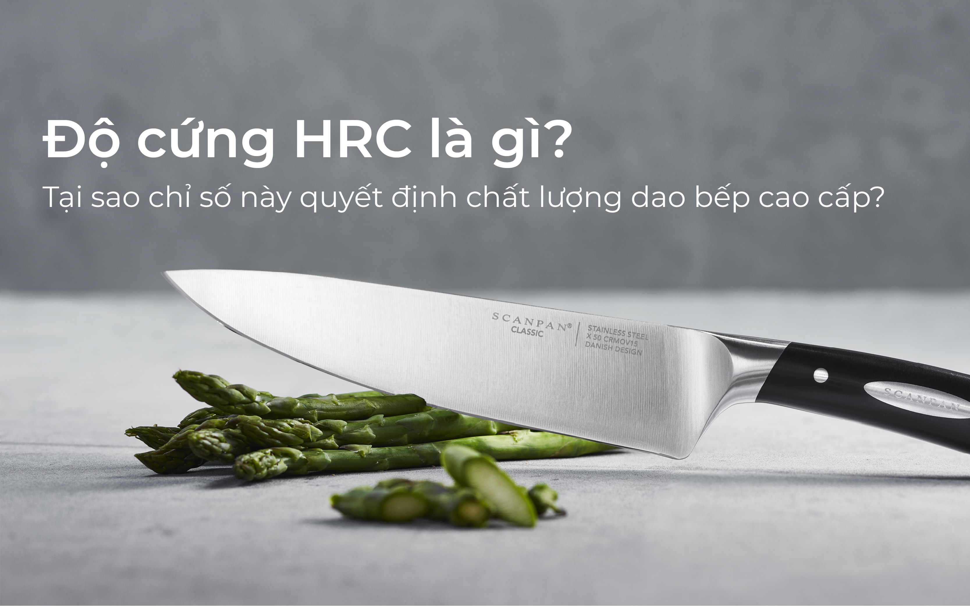 Độ cứng hrc là gì? Tại sao chỉ số này quyết định chất lượng dao bếp cao cấp?