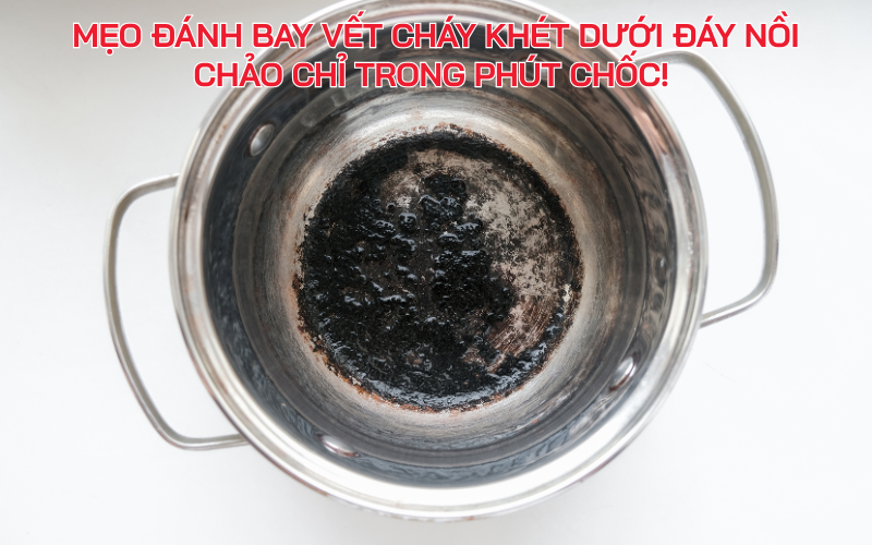 Mẹo đánh bay vết cháy khét dưới đáy nồi chảo chỉ trong phút chốc!