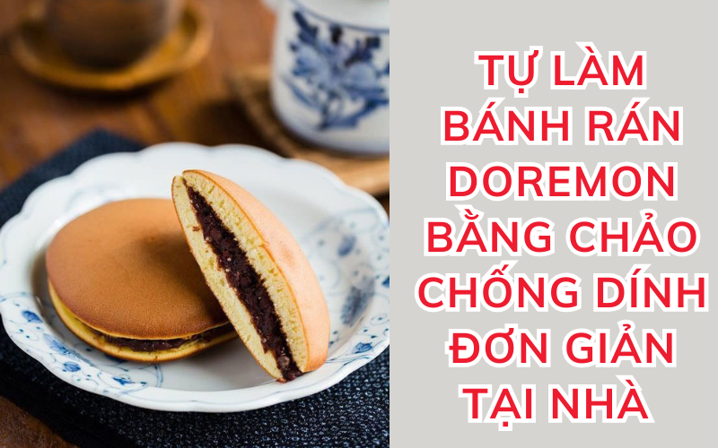 Tự làm bánh rán Doremon bằng chảo chống dính đơn giản tại nhà