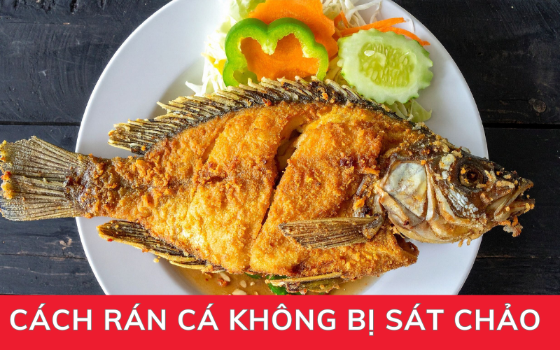 Cách rán cá không bị sát chảo giòn ngon, vàng đều như ngoài hàng