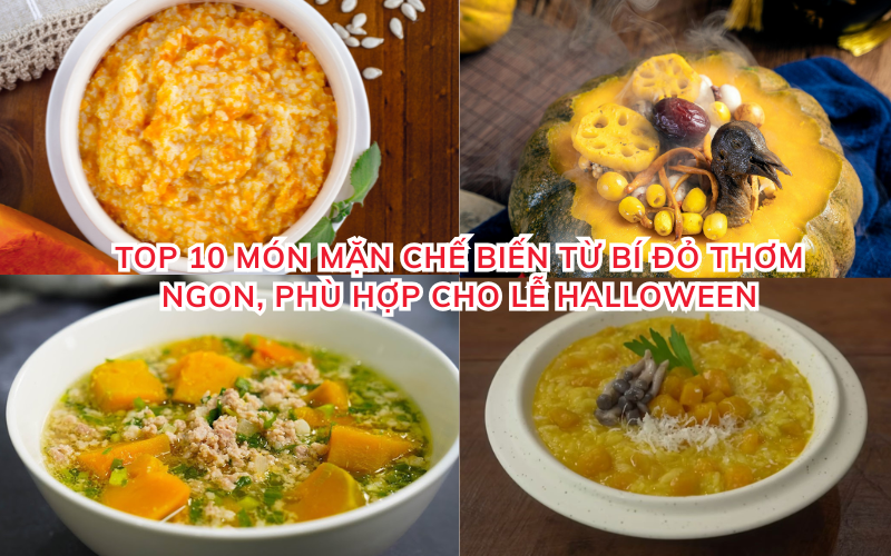Top 10 món mặn chế biến từ bí đỏ thơm ngon, phù hợp cho lễ Halloween