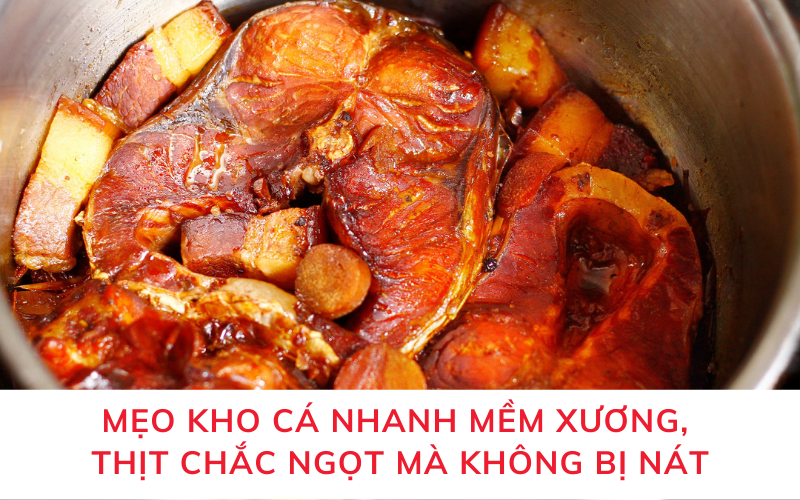 Mẹo kho cá nhanh mềm xương, thịt chắc ngọt mà không bị nát
