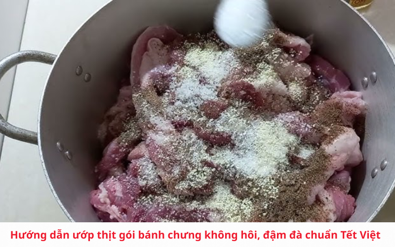 Hướng dẫn ướp thịt gói bánh chưng không hôi, đậm đà chuẩn Tết Việt