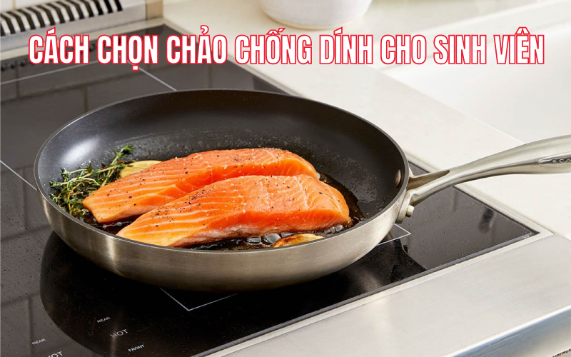 Cách chọn chảo chống dính cho sinh viên tất tần tật