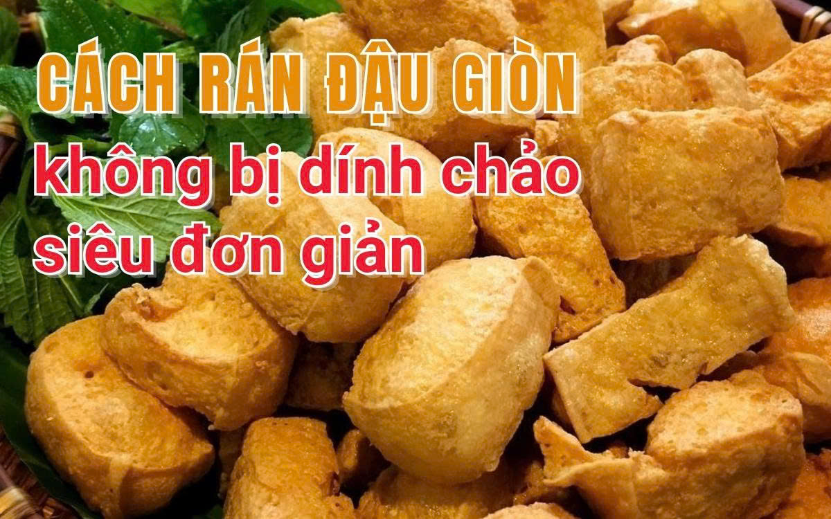 Cách rán đậu giòn không bị dính chảo siêu đơn giản