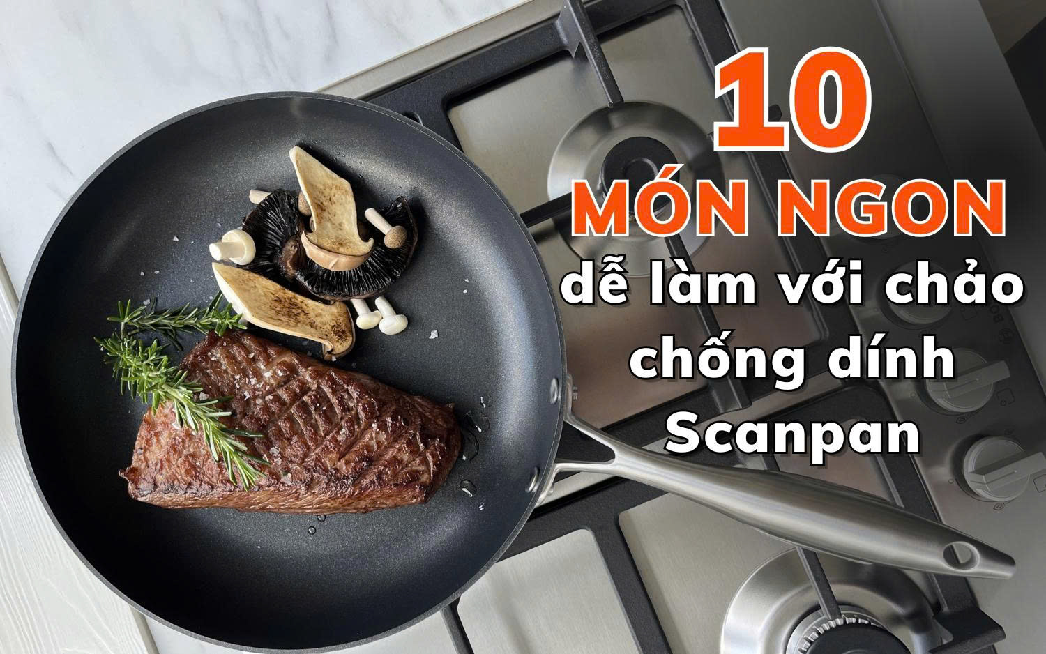 10 món ngon dễ làm với chảo chống dính Scanpan
