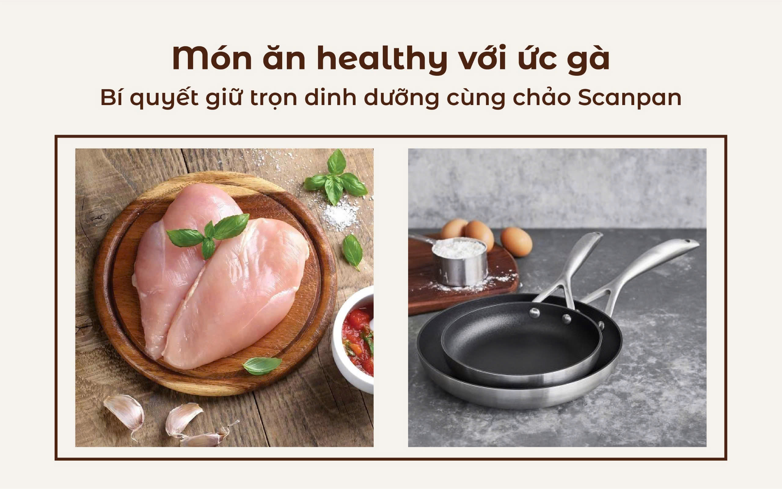 Món ăn healthy với ức gà: Bí quyết giữ trọn dinh dưỡng cùng chảo Scanpan