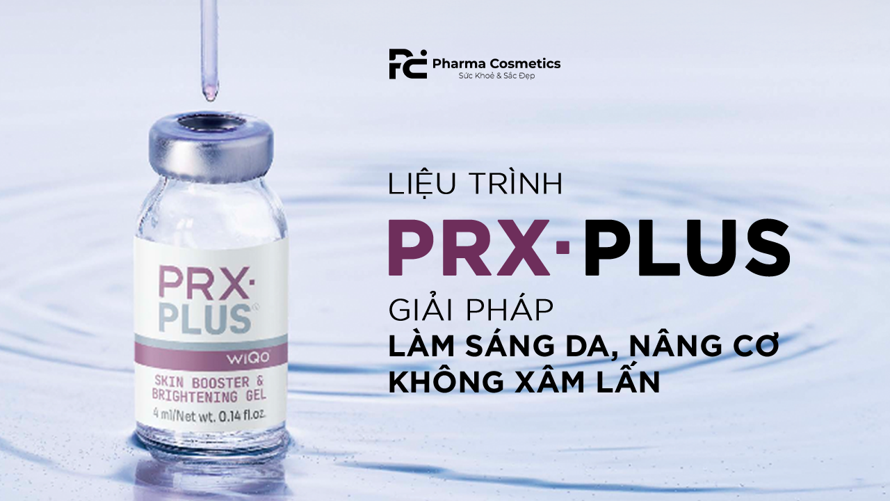 🌸 Liệu Trình PRX-PLUS – Giải Pháp Làm Sáng Da, Nâng Cơ Không Xâm Lấn