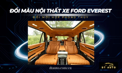 ĐỔI MÀU NỘI THẤT FORD EVEREST SIÊU PHẨM THEO PHONG THỦY -  TIN - NỔI TRỘI