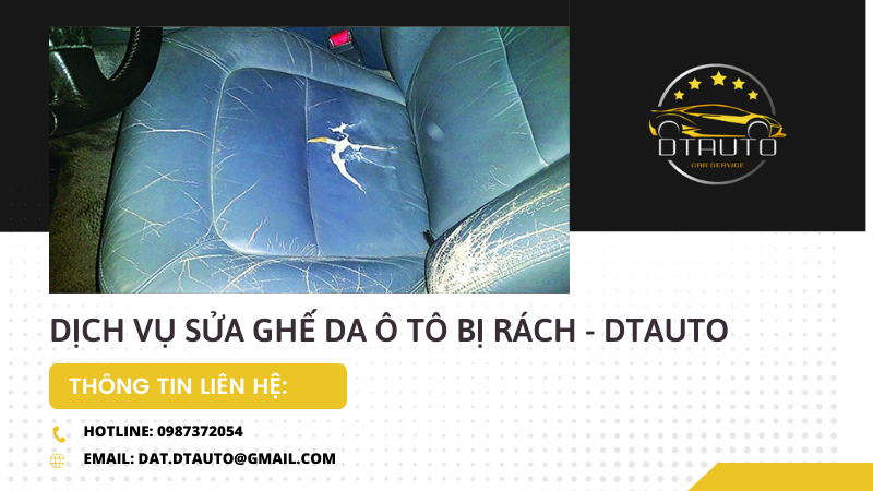 DỊCH VỤ SỬA GHẾ DA Ô TÔ BỊ RÁCH - DTAUTO