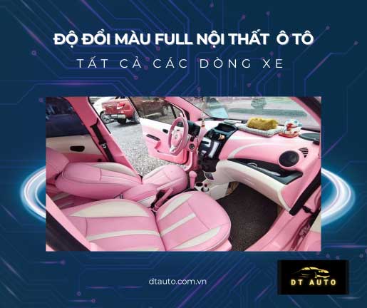 Đổi màu nội thất ô tô full xe tất cả các dòng xe tại Thủ Đức