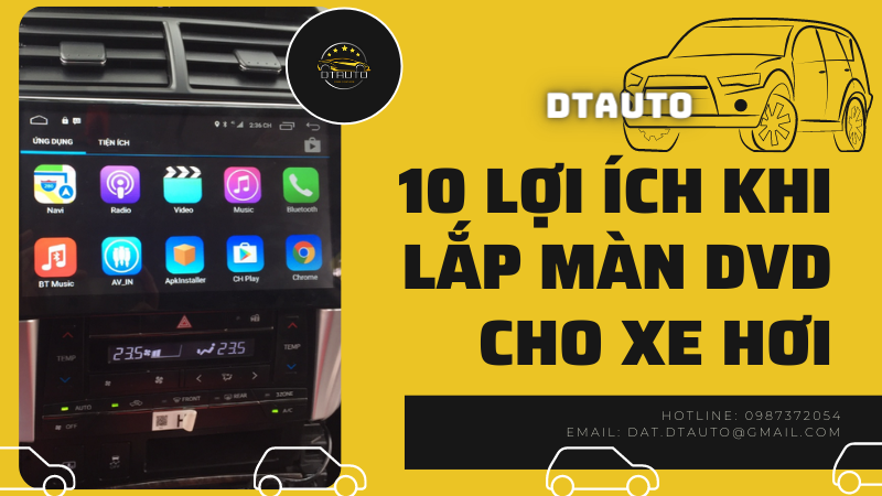  LỢI ÍCH KHI LẮP MÀN DVD CHO XE HƠI