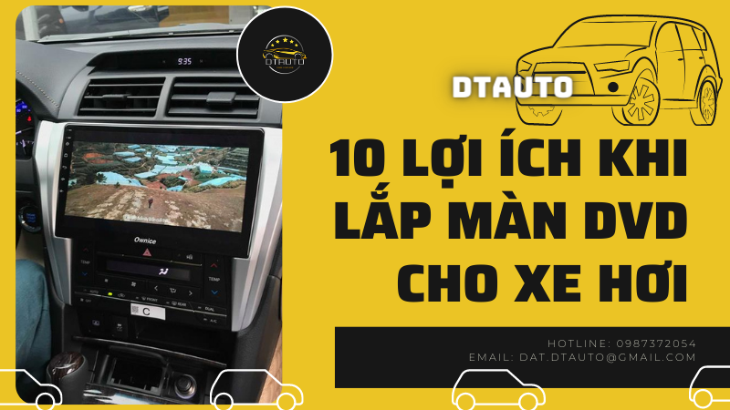 LẮP ĐẶT MÀN DVD CHO XE HƠI