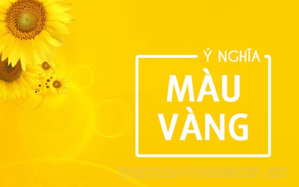 MÀU VÀNG CÓ Ý NGHĨA GÌ?