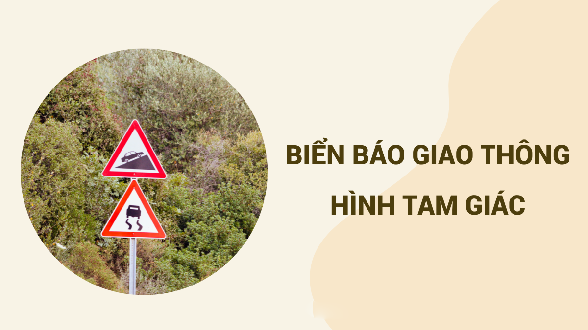 Các loại biển báo giao thông hình tam giác có ý nghĩa gì?