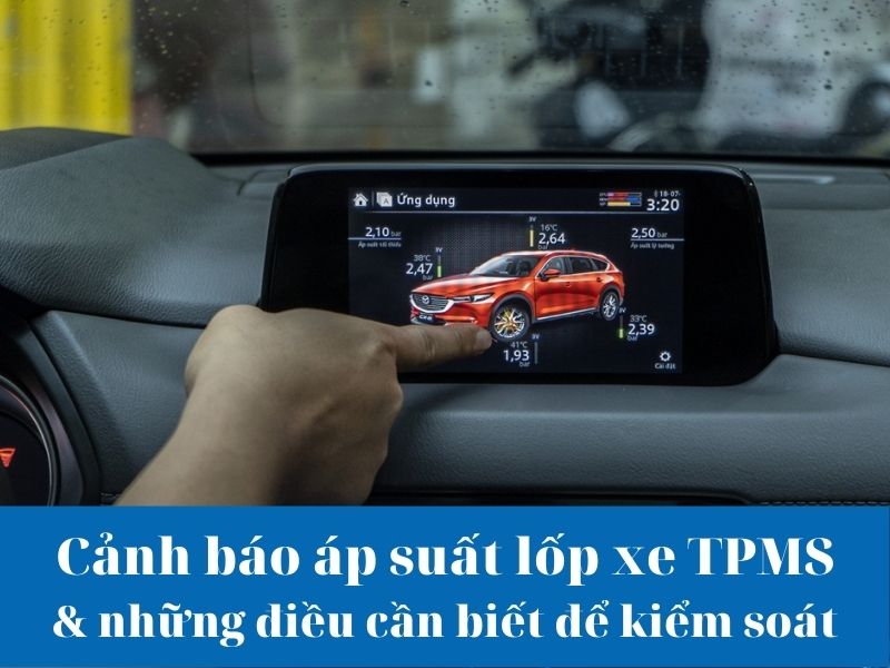 Cảnh báo áp suất lốp TPMS xe ô tô là gì? Cấu tạo & Nguyên lý hoạt động