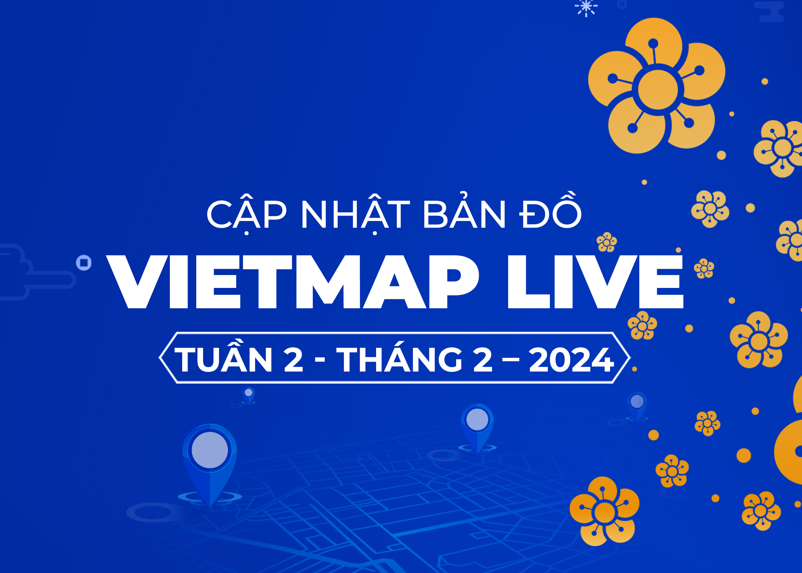 VIETMAP LIVE Cập Nhật Dữ Liệu Bản Đồ Tuần 2 - Tháng 2/2024