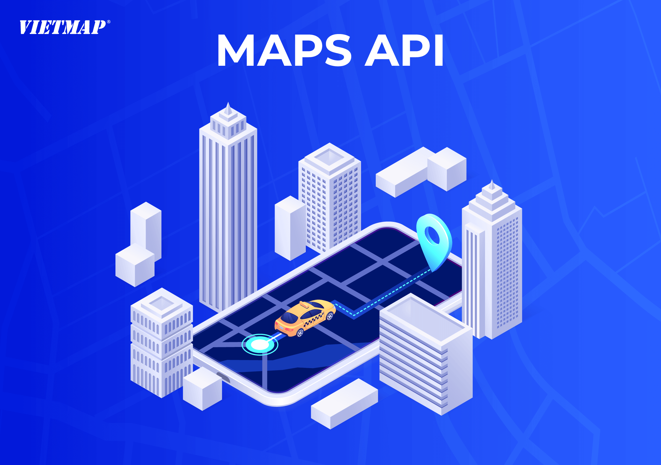 Maps API là gì? Cách thức hoạt động ra sao?