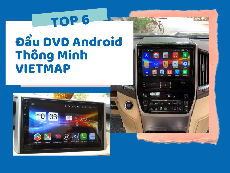 Top 10+ đầu DVD ô tô tính năng hiện đại & tốt nhất hiện nay 2023