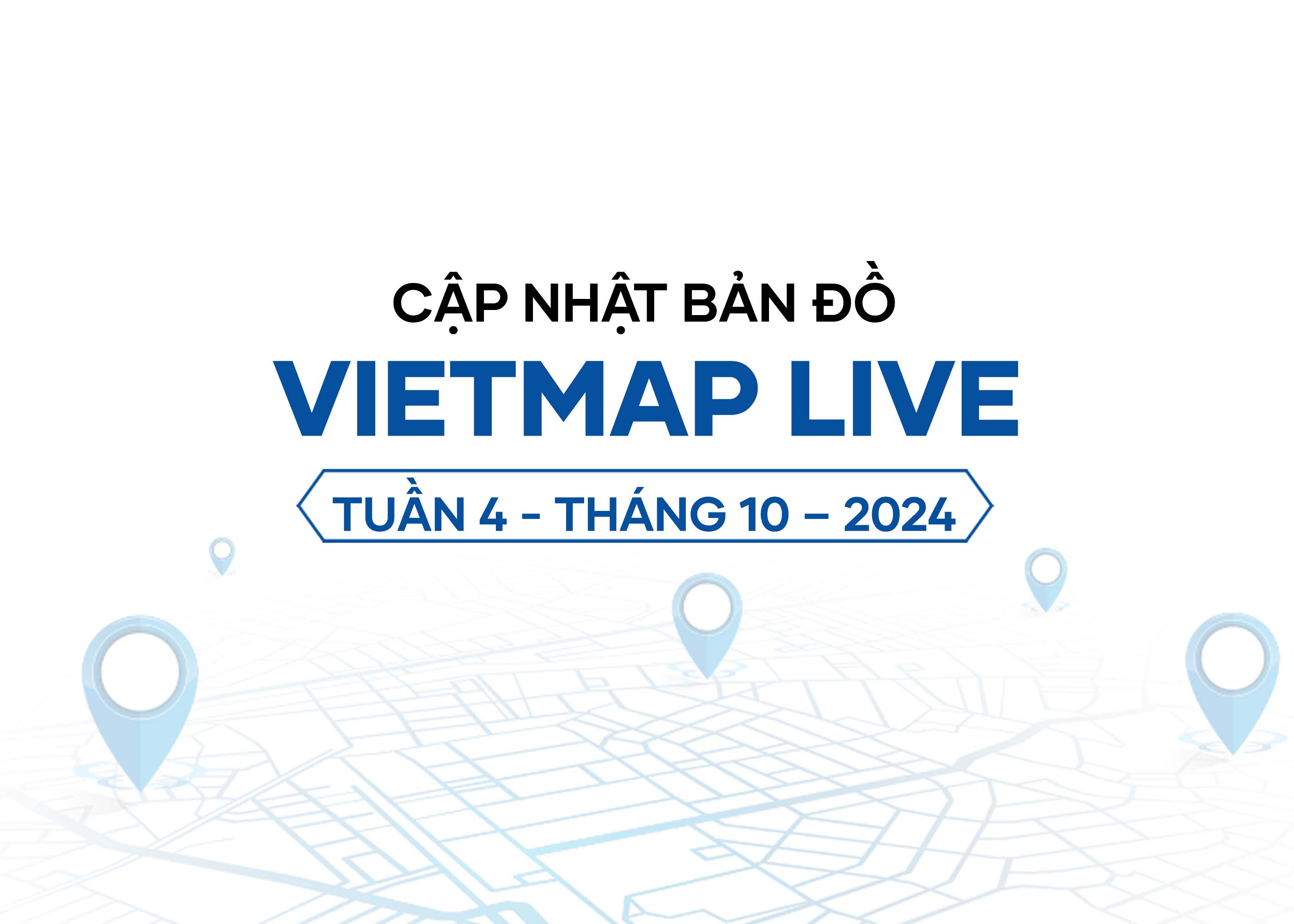 Vietmap Live cập nhật dữ liệu tuần 4 - tháng 10 - năm 2024