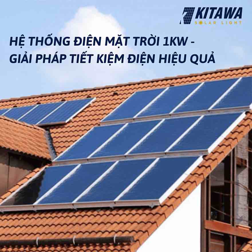 Hệ thống điện mặt trời 1kw - Giải pháp tiết kiệm điện hiệu quả