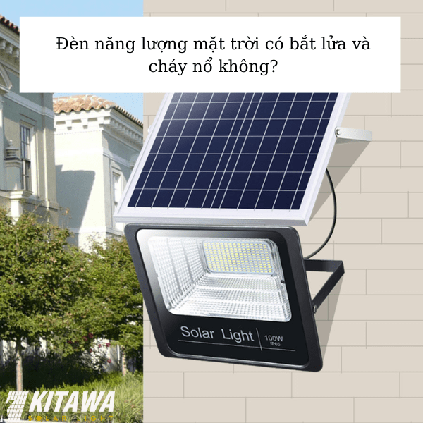 Đèn năng lượng mặt trời có bắt lửa và cháy nổ không?