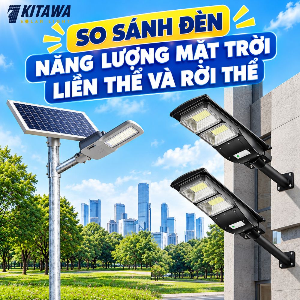 So sánh đèn năng lượng mặt trời liền thể và rời thể