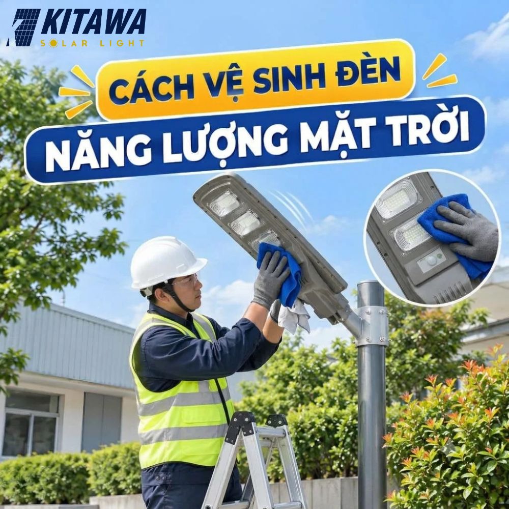 Cách vệ sinh đèn năng lượng mặt trời đúng cách tại nhà