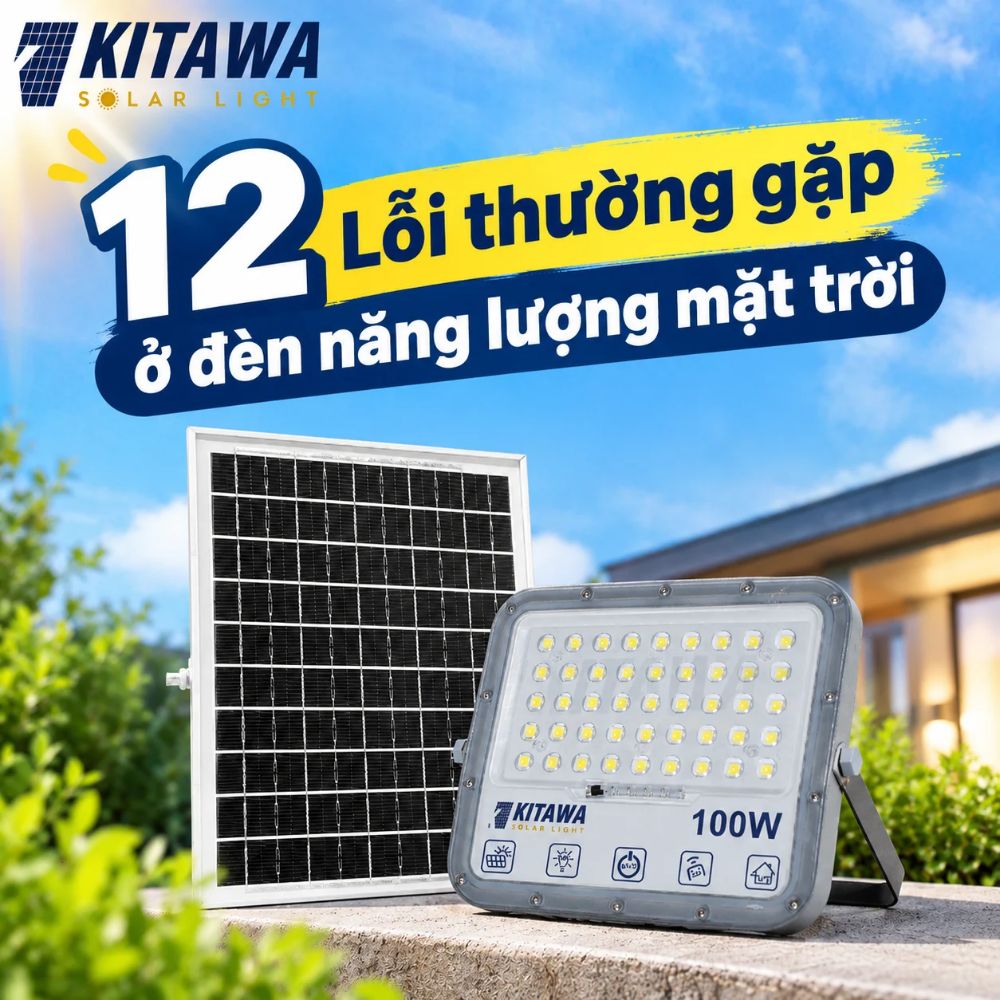 12 lỗi thường gặp ở đèn năng lượng mặt trời và cách xử lý