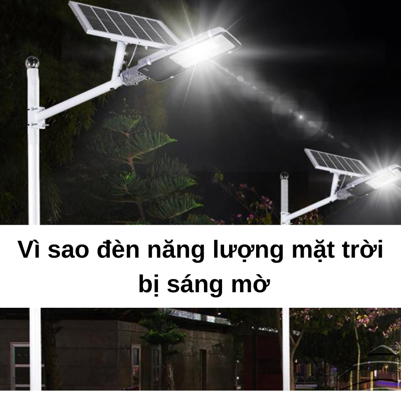 Lý do vì sao đèn năng lượng mặt trời bị sáng mờ