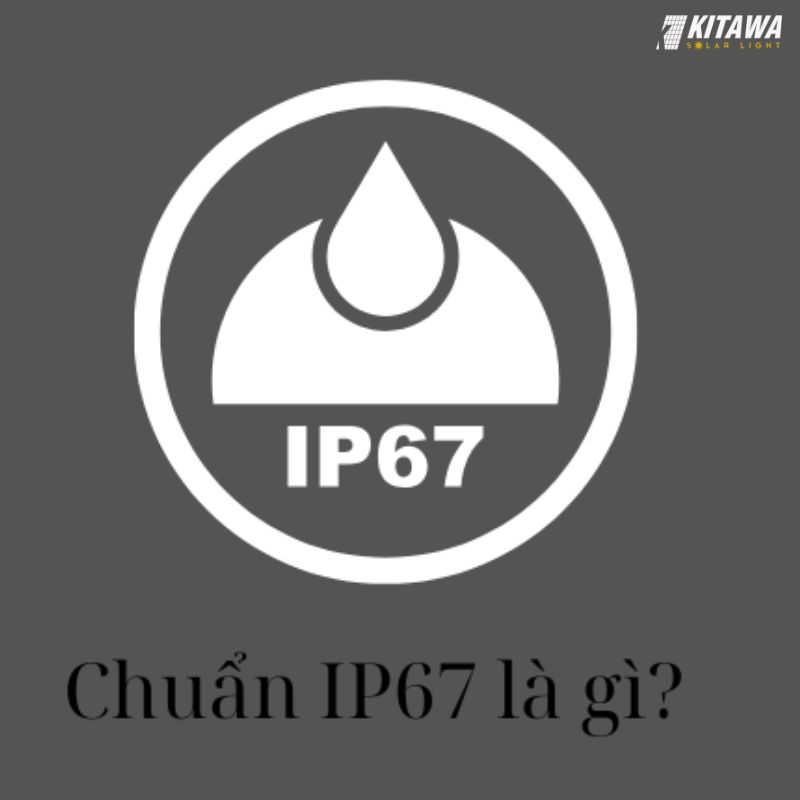 IP67 là một tiêu chuẩn quốc tế dùng để đánh giá khả năng bảo vệ