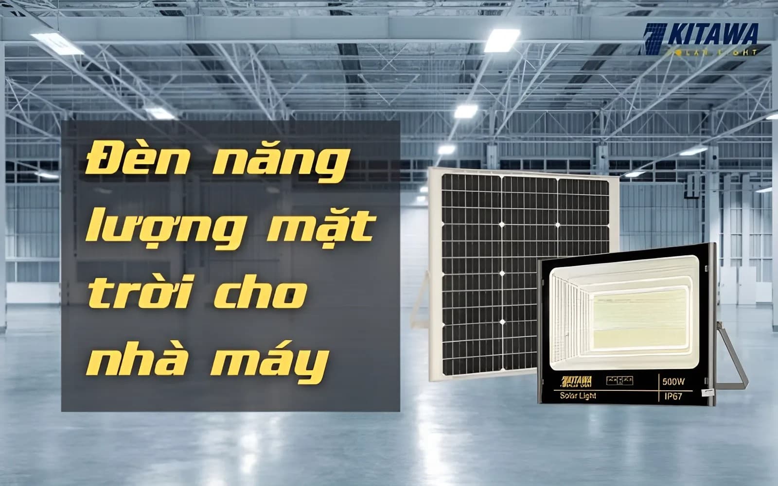 Đèn năng lượng mặt trời cho nhà máy - giải pháp tiết kiệm điện mới