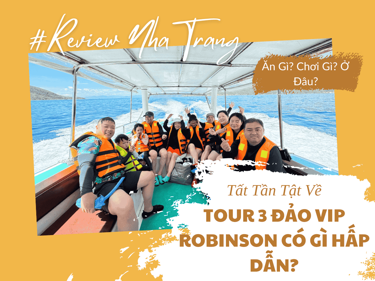 Hành Trình Tour 3 Đảo VIP Với Điểm Nhấn Robinson Beach Nha Trang