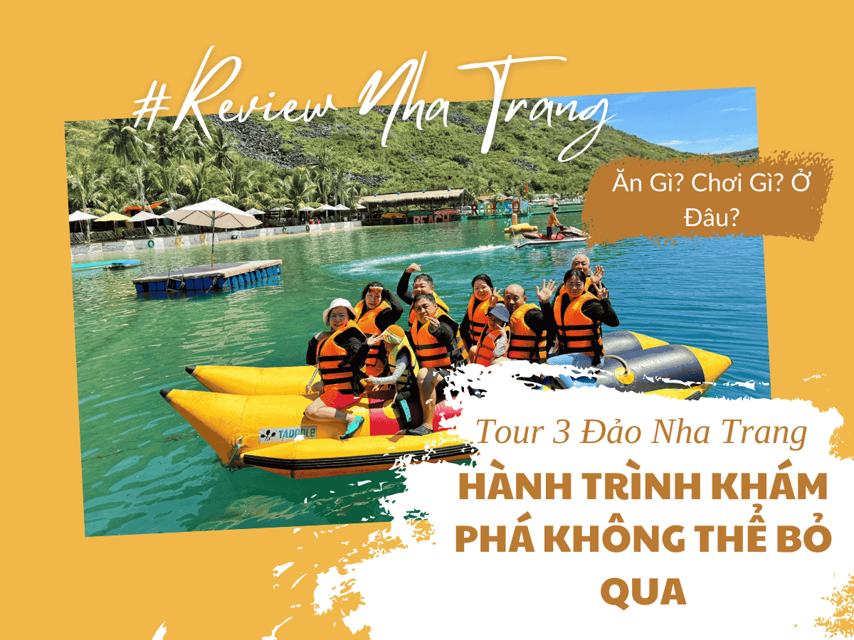 Tour 3 Đảo Nha Trang - Hành Trình Khám Phá Không Thể Bỏ Qua