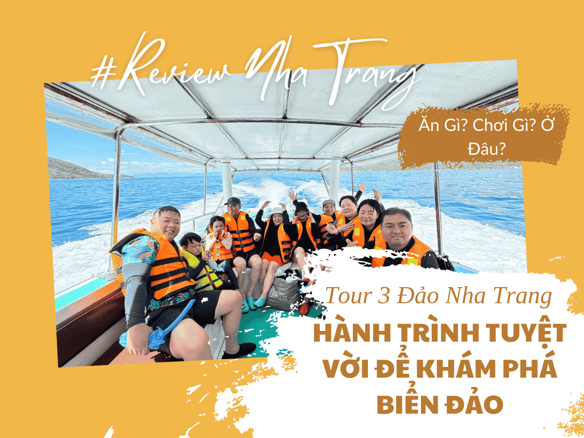 Tour 3 Đảo Nha Trang - Hành Trình Tuyệt Vời Để Khám Phá Biển Đảo
