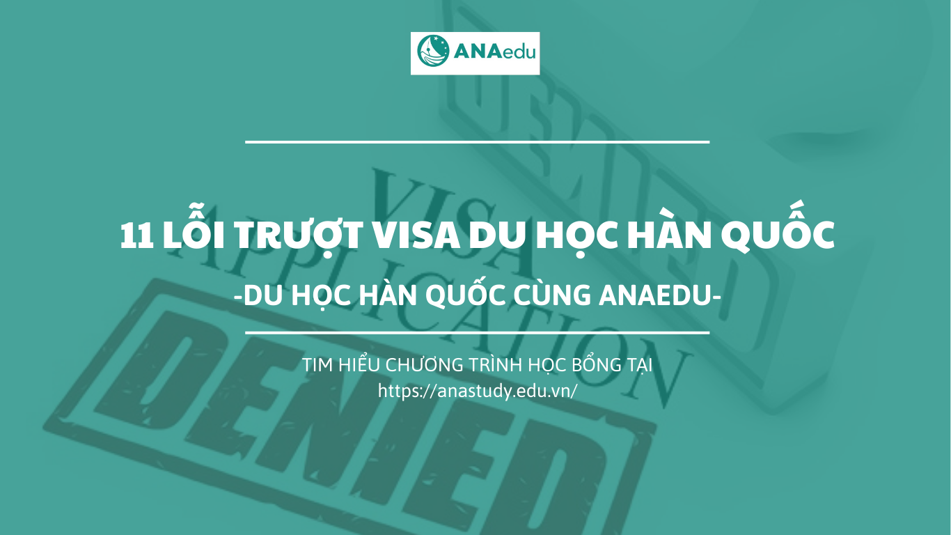 11 Lỗi trượt Visa Du học Hàn Quốc thường gặp và cách khắc phục