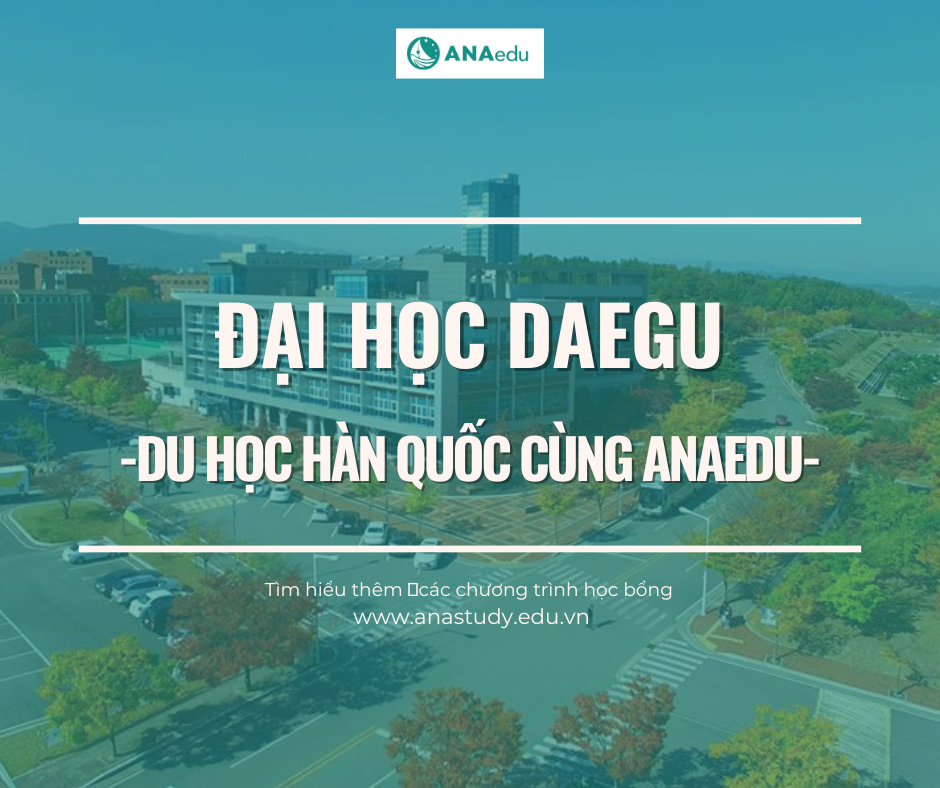 Đại học Daegu Hàn Quốc - Ngôi trường của những nhà lãnh đạo trẻ