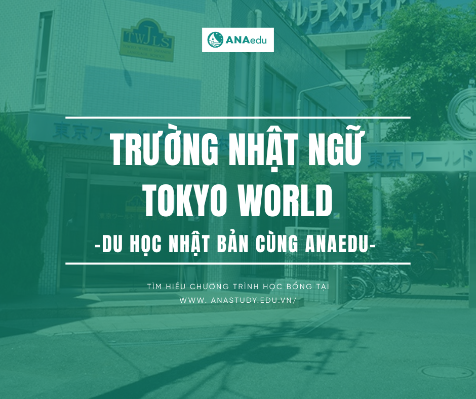 Trường Nhật ngữ Tokyo World – Lựa chọn hàng đầu cho hành trình du học Nhật Bản