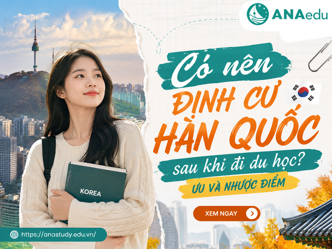 Có nên định cư Hàn Quốc sau khi đi du học? Phân tích ưu và nhược điểm