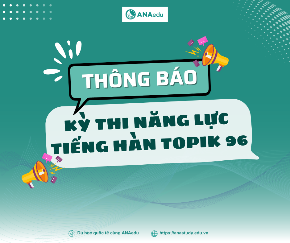 THÔNG BÁO KỲ THI NĂNG LỰC TIẾNG HÀN TOPIK 96  (13/10/2024) THÔNG BÁO KỲ THI NĂNG LỰC TIẾNG HÀN TOPIK 96  (13/10/2024)