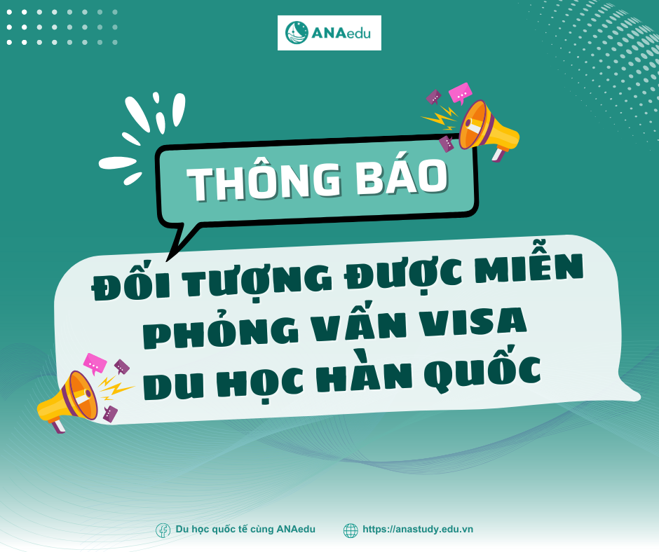 Thông báo về đối tượng được miễn phỏng vấn Visa du học Thông báo về đối tượng được miễn phỏng vấn Visa du học