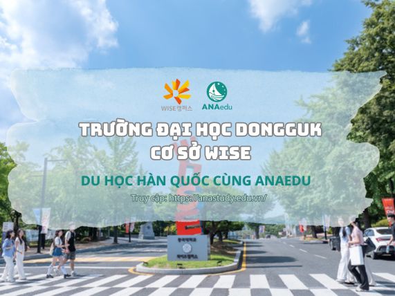TRƯỜNG ĐẠI HỌC DONGGUK CƠ SỞ WISE, NƠI BIẾN GIẤC MƠ DU HỌC THÀNH HIỆN THỰC