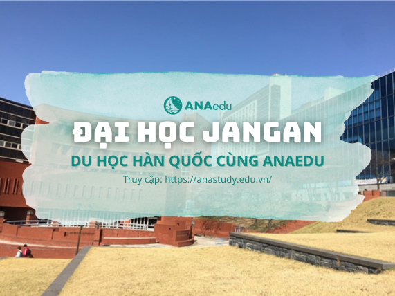 TRƯỜNG ĐẠI HỌC JANGAN (장안대학교) - Đồng hành và phát triển cùng sinh viên